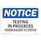Signmission OSHA Notice, 5" Height, Testing In Progress Permission To Enter Sign, 7" X 5", Landscape OS-NS-D-57-L-18547 - alternate 1